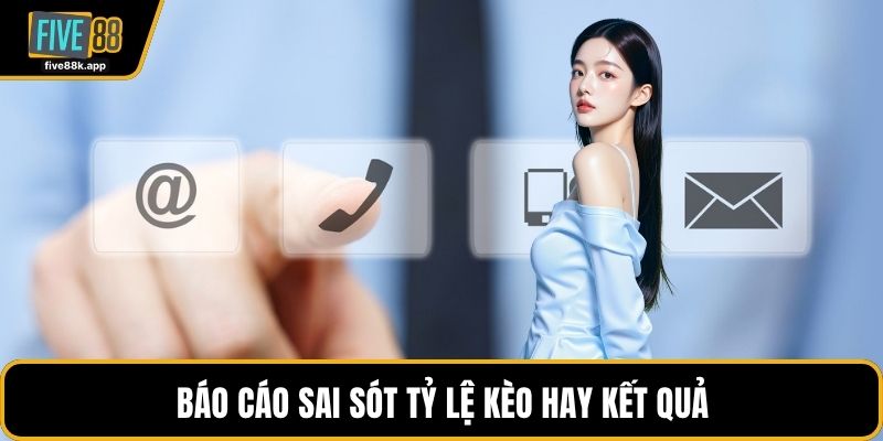 Báo cáo sai sót tỷ lệ kèo hay kết quả