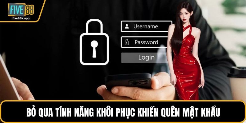 Bỏ qua tính năng khôi phục khiến quên mật khẩu