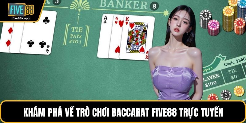 Khám phá về trò chơi baccarat FIVE88 trực tuyến