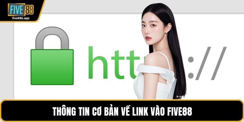 Thông tin cơ bản về link vào FIVE88