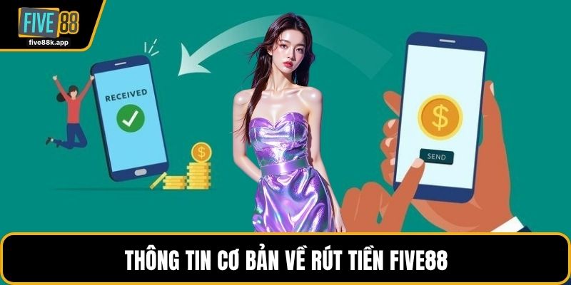 Thông tin cơ bản về rút tiền FIVE88