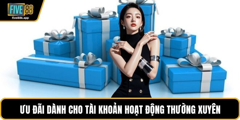 Ưu đãi dành cho tài khoản hoạt động thường xuyên