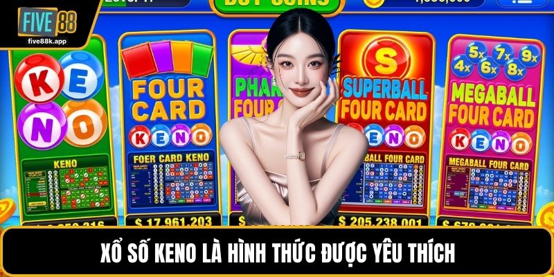Xổ số Keno là hình thức được yêu thích
